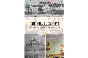 THE WILL TO SURVIVE: The History of Muslims in Guyana