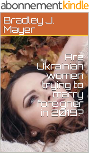 Download Are Ukrainian women trying to marry foreigner in 2019? (English Edition) PDF
