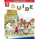 Story of Seasons A Wonderful Life Complete Strategy Guide: Tips, Tricks, & Winning Strategies