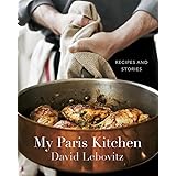 My Paris Kitchen: Recipes and Stories [A Cookbook]