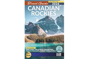 Canadian Rockies Travel Guide: Banff, Jasper, Yoho & Glacier National Parks, Canmore, Kananaskis, Icefields Parkway & More (FULL COLOR)
