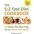 The 5:2 Fast Diet Cookbook: 150 Easy Fat-Burning Recipes Under 300 Calories