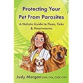 Protecting Your Pets from Parasites: A Holistic Guide to Fleas, Ticks & Heartworms