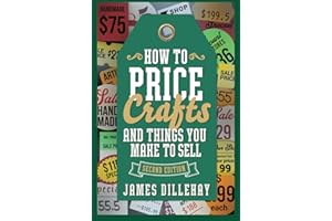 How to Price Crafts and Things You Make to Sell: Successful Craft Business Ideas for Pricing on Etsy, to Stores, at Craft Sho