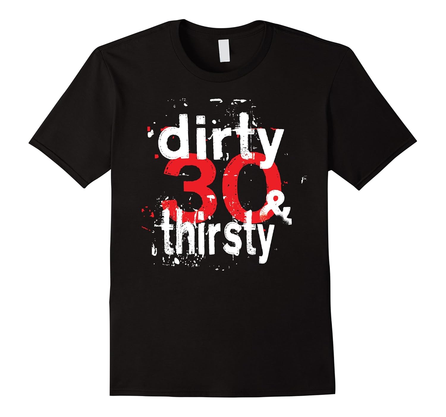Dirty 30 Shirt 30th Birthday Party T shirt 30 Year Old Tees Art
