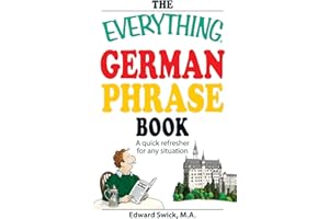 The Everything German Phrase Book: A quick refresher for any situation (Everything® Series)