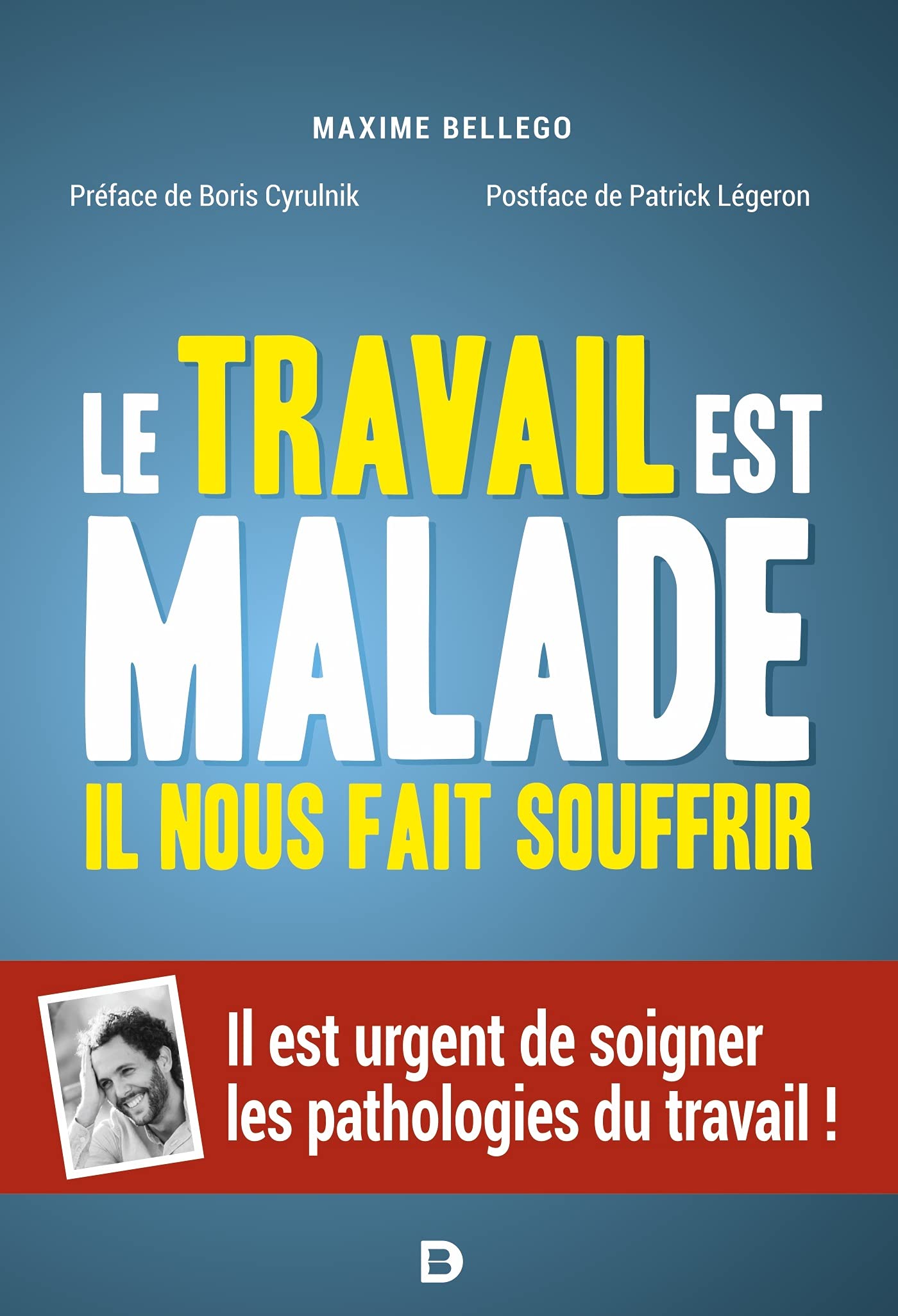 Le  travail est malade, il nous fait souffrir: Il est urgent de soigner les pathologies du travail !