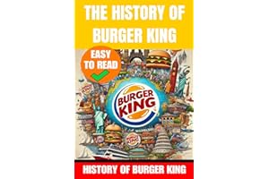 The History of Burger King: King of Fast Food: The Rise of Burger King