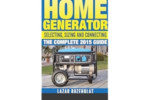 Home Generator: Selecting, Sizing And Connecting The Complete Guide