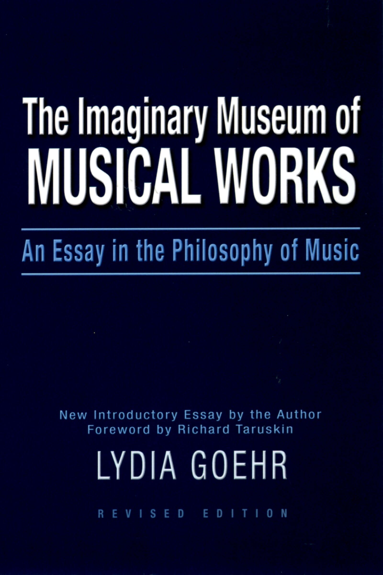 The Imaginary Museum of Musical Works: An Essay in the Philosophy of Music