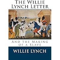 The Willie Lynch Letter and the Making of a Slave