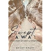 Swept Away: A True Story Of Grief & Acceptance
