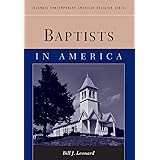 Baptists in America (Columbia Contemporary American Religion Series)