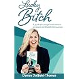 Lucky Bitch: A Guide for Exceptional Women to Create Outrageous Success ...