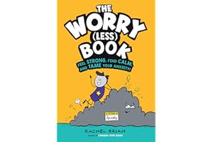 The Worry (Less) Book: Feel Strong, Find Calm, and Tame Your Anxiety!