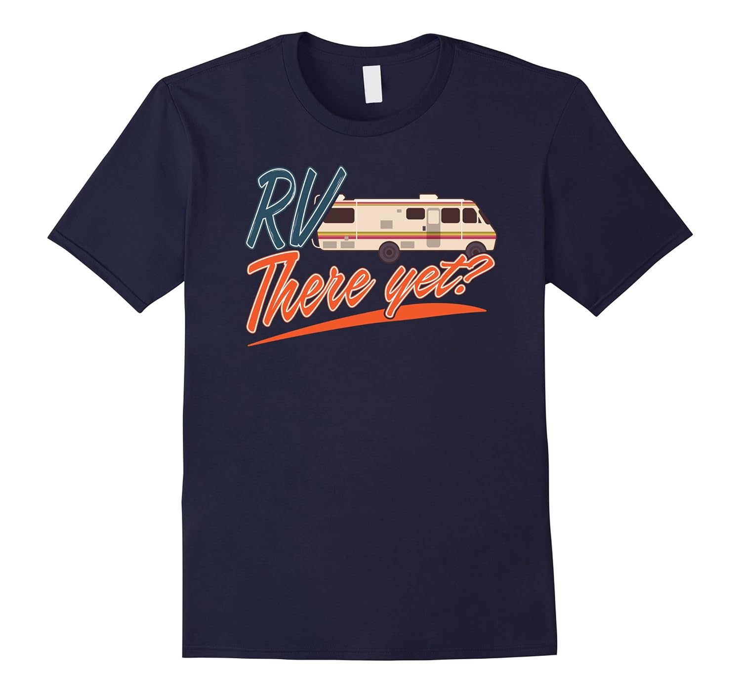 RV There Yet Tshirt For Happy Campers Gift Novelty Roadtrip-ANZ