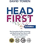 Head First: The Complete Guide to Healing and Optimizing Your Brain with Nootropic Supplements - 2nd Edition
