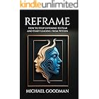 Reframe: How to Stop Listening to Fear and Start Leading from Within
