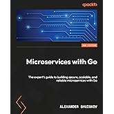 Microservices with Go: The expert's guide to building secure, scalable, and reliable microservices with Go