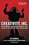 Creativity, Inc.: Overcoming the Unseen Forces That Stand in the Way of True Inspiration