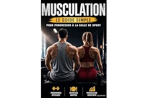 Musculation: Le guide simple pour progresser à la salle (French Edition)
