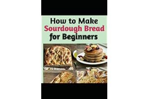 How to Make Sourdough Bread for Beginners