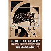 The Ideology of Tyranny: Bataille, Foucault, and the Postmodern Corruption of Political Dissent