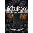 The Druid Code: Magic, Megaliths and Mythology