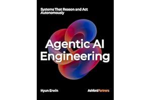 Agentic AI Engineering: Systems That Reason and Act Autonomously – Designing, Building, and Prompting LLM-Based Agents for Re