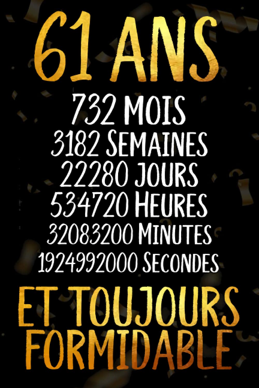 61 Ans Et Toujours Formidable Joyeux Anniversaire 61 Ans Idee Cadeau Personnalise Pour Homme Et Femme Fille Garcon Soeur Frere Carnet De Humour 110 Pages French Edition Margota Rosa Amazon Com Books