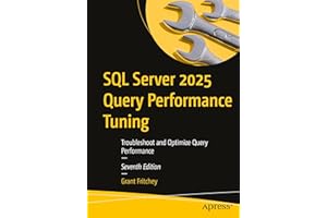 SQL Server 2025 Query Performance Tuning: Troubleshoot and Optimize Query Performance