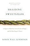 Braiding Sweetgrass: Indigenous Wisdom, Scientific