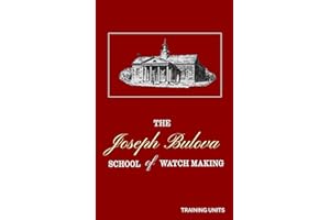 Joseph Bulova School of Watchmaking Training Manual: 1947 Edition, Complete and in Color