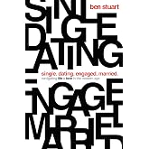 Single, Dating, Engaged, Married: Navigating Life and Love in the Modern Age