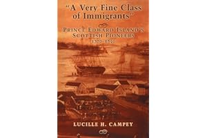 A Very Fine Class of Immigrants: Prince Edward Island's Scottish Pioneers, 1770-1850
