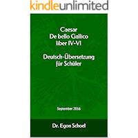 Caesar De bello Gallico liber IV-VI Deutsch-Übersetzung für Schüler: September 2016 (Caesar De bello Gallico Deutsch… book cover Caesar De bello Gallico liber IV-VI Deutsch-Übersetzung für Schüler: September 2016 (Caesar De bello Gallico Deutsch… book cover