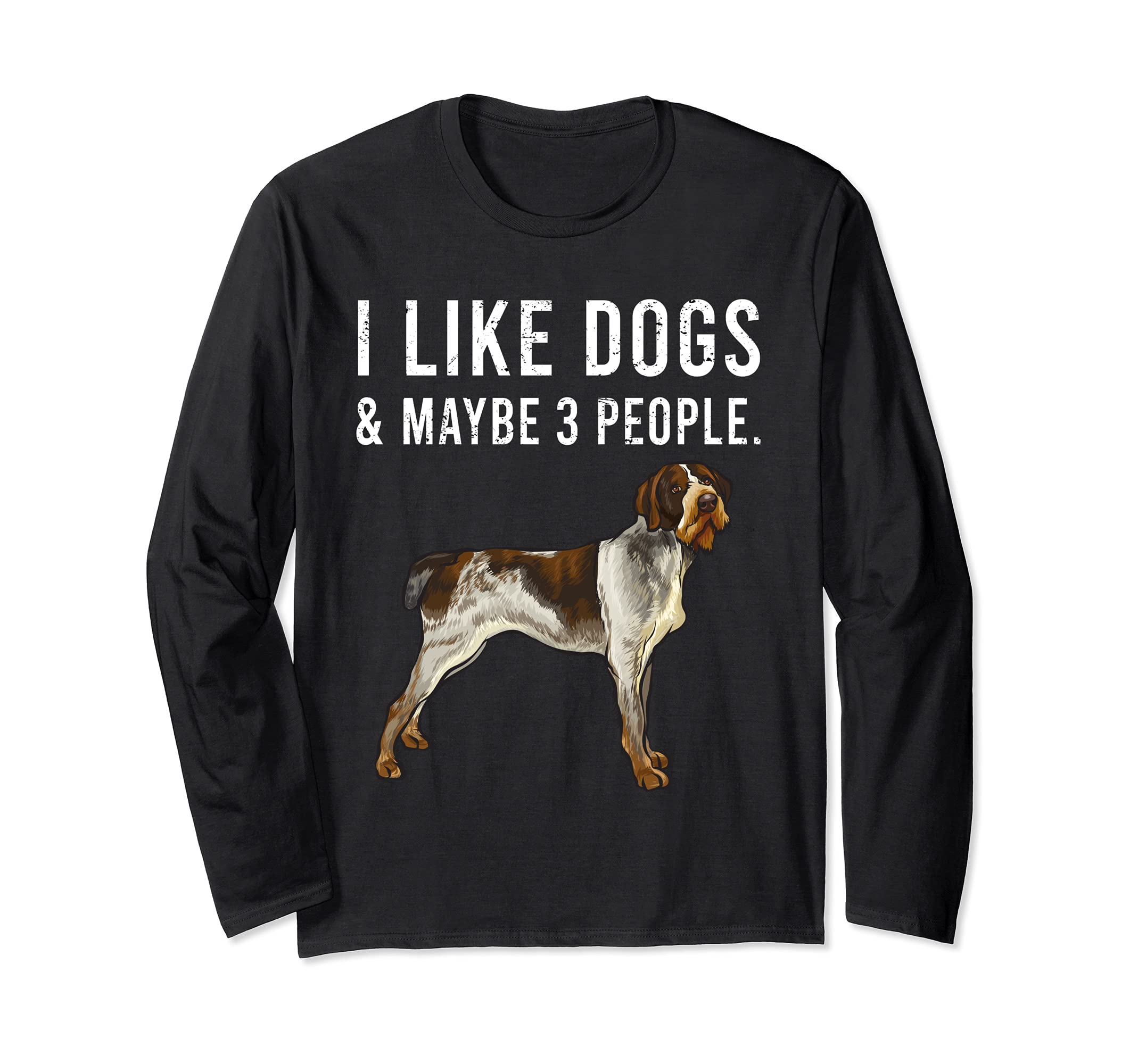 I Like German Wirehaired Pointer Dogs And Maybe 3 People Long Sleeve T-Shirt