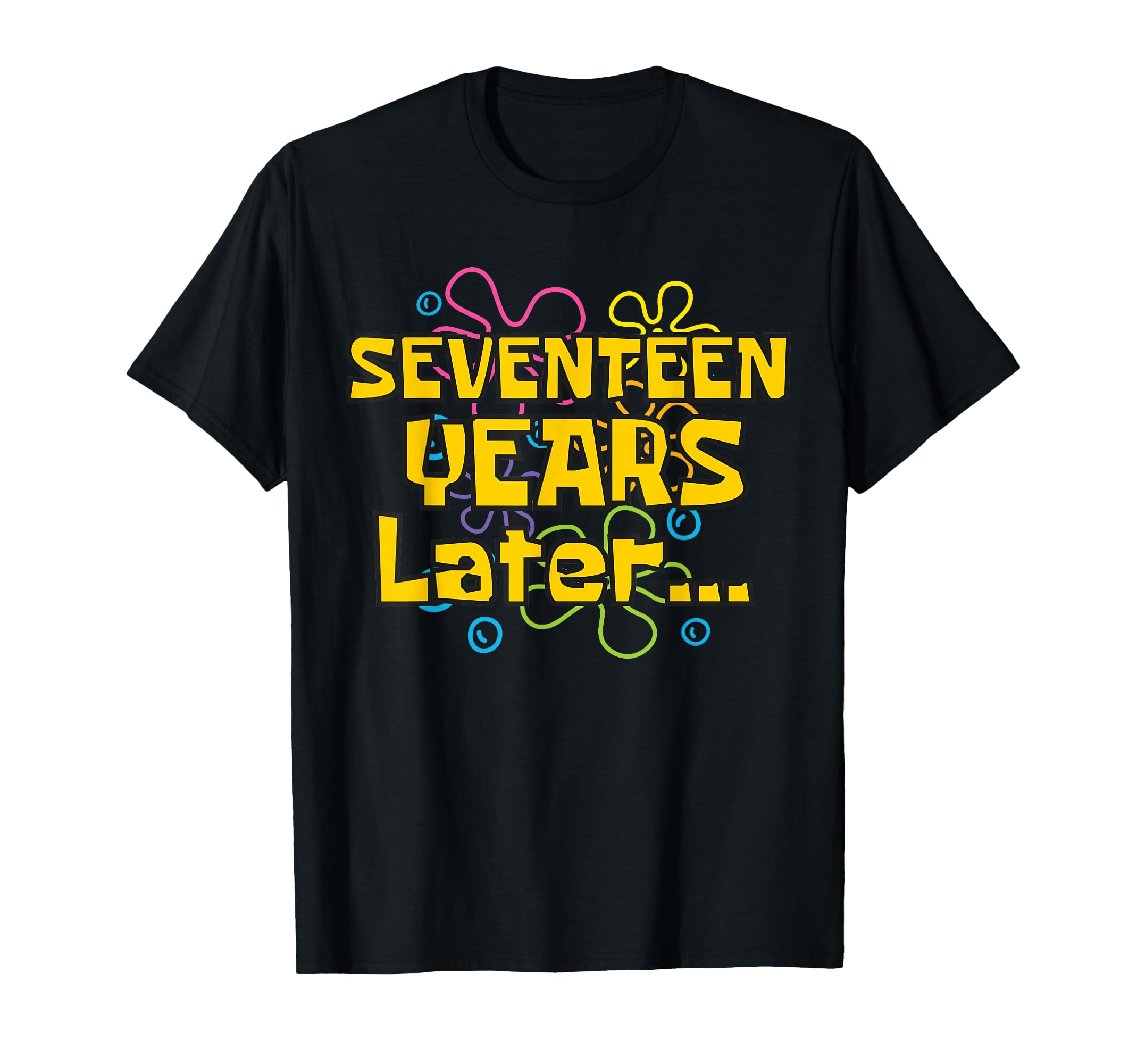 Photo 1 of 17 Years Later 17 Years Old 17th Birthday Party Funny Meme T-Shirt