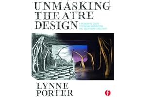 Unmasking Theatre Design: A Designer's Guide to Finding Inspiration and Cultivating Creativity