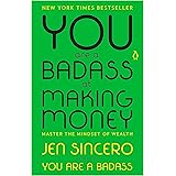 You Are a Badass at Making Money: Master the Mindset of Wealth