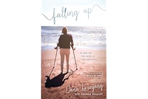 Falling Up: My Wild Ride from Victim to Kick-Ass Victory