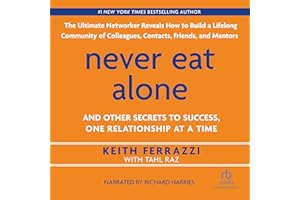 Never Eat Alone: And Other Secrets to Success, One Relationship at a Time
