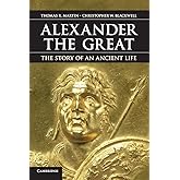 Alexander the Great: The Story of an Ancient Life