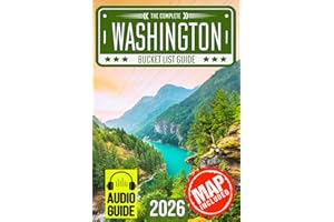 Washington Bucket List: Set Off on 150 Epic Adventures and Discover Incredible Destinations to Live Out Your Dreams While Creating Unforgettable Memories that Will Last a Lifetime. (Map Included)
