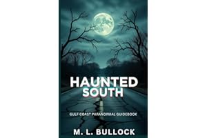 Haunted South: Gulf Coast Paranormal Guidebook