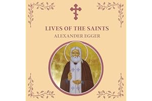 Lives of the Saints: An Introduction to Famous Orthodox Christian Saints