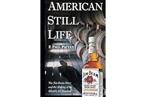 American Still Life: The Jim Beam Story and the Making of the World's #1 Bourbon
