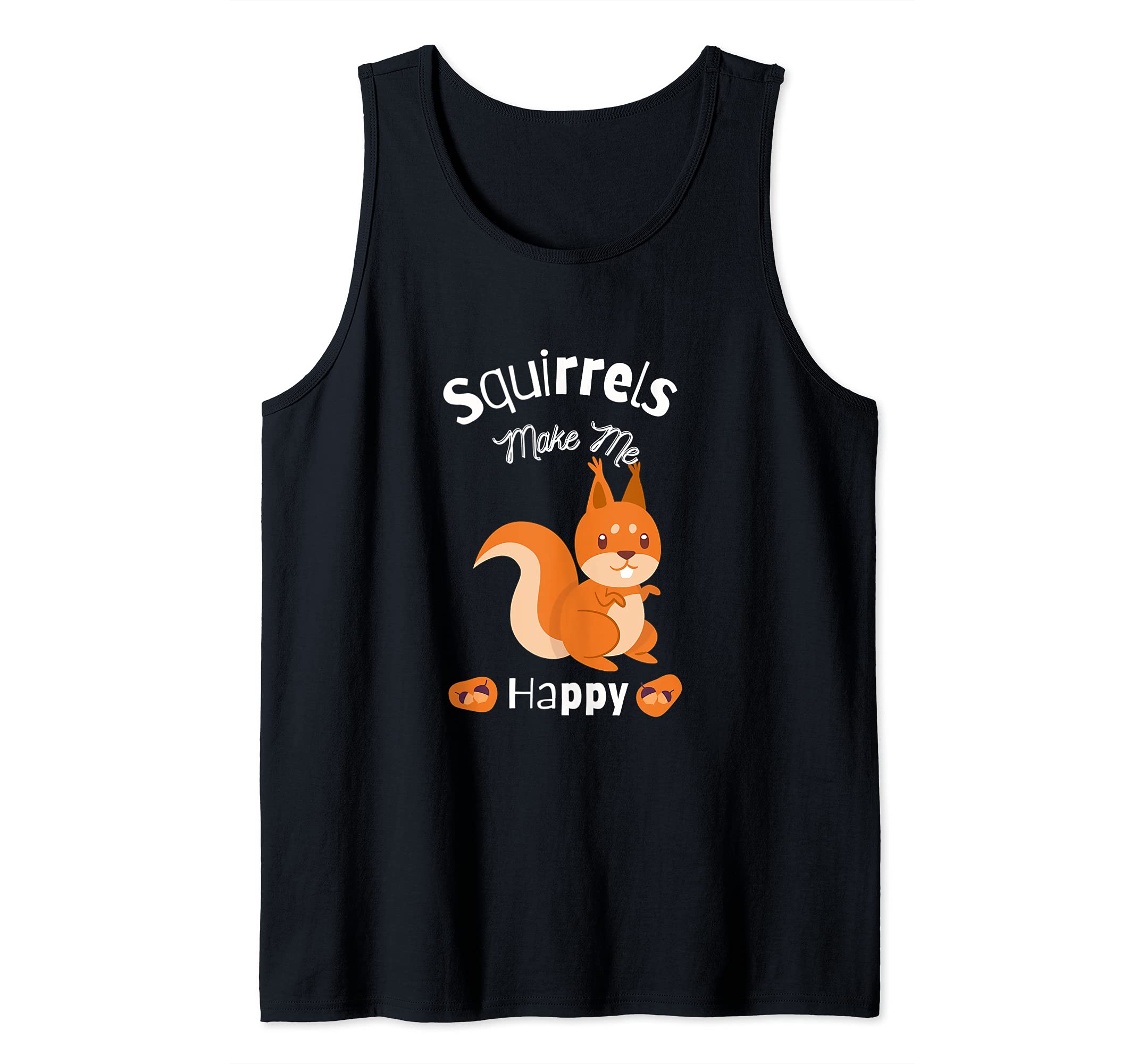 Squirrels Make Me Happy Funny Squirrel Lover Outdoor Animal Tank Top