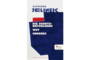Die Schutzbefohlenen. Wut. Unseres: Theaterstücke (German Edition)
