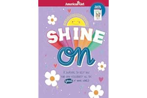 Shine On: A Journal to Help You Find and Celebrate All the Good in Your World (American Girl® Activities)